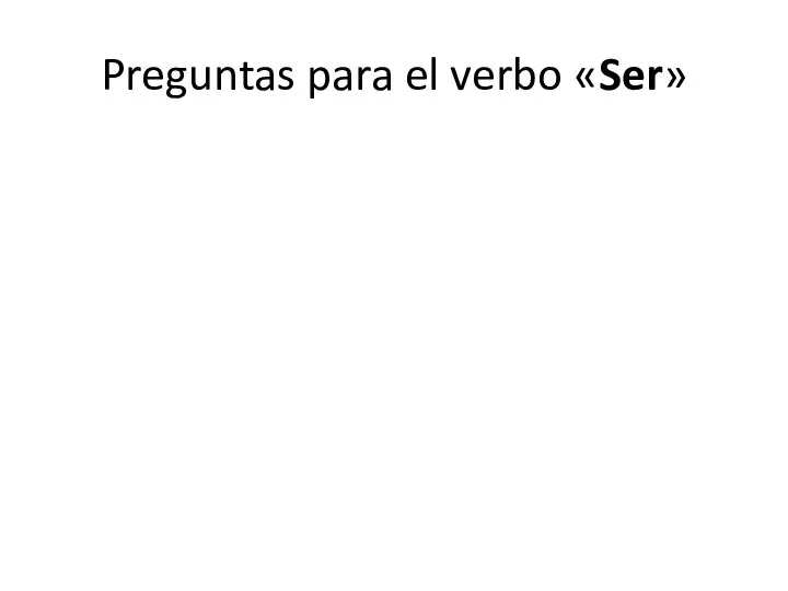 Preguntas para el verbo «Ser»