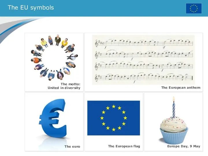 The EU symbols The European flag The European anthem The euro