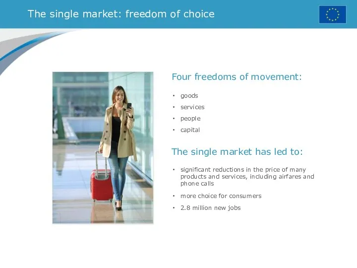 The single market: freedom of choice The single market has led