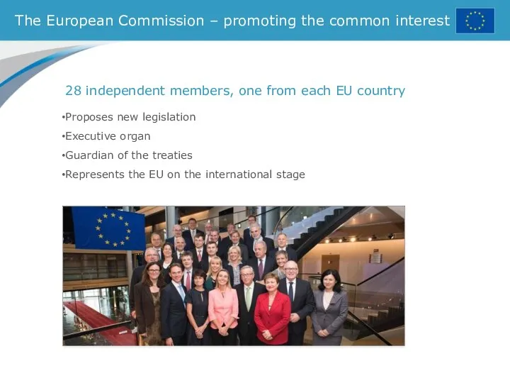 The European Commission – promoting the common interest 28 independent members,