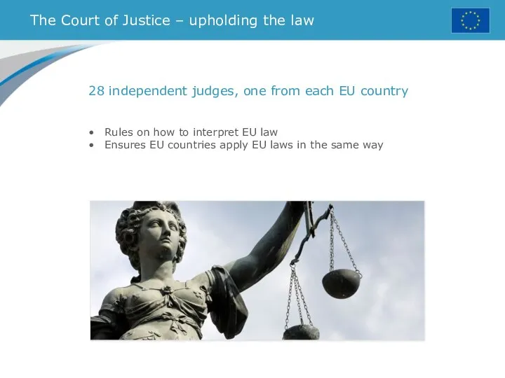 The Court of Justice – upholding the law 28 independent judges,