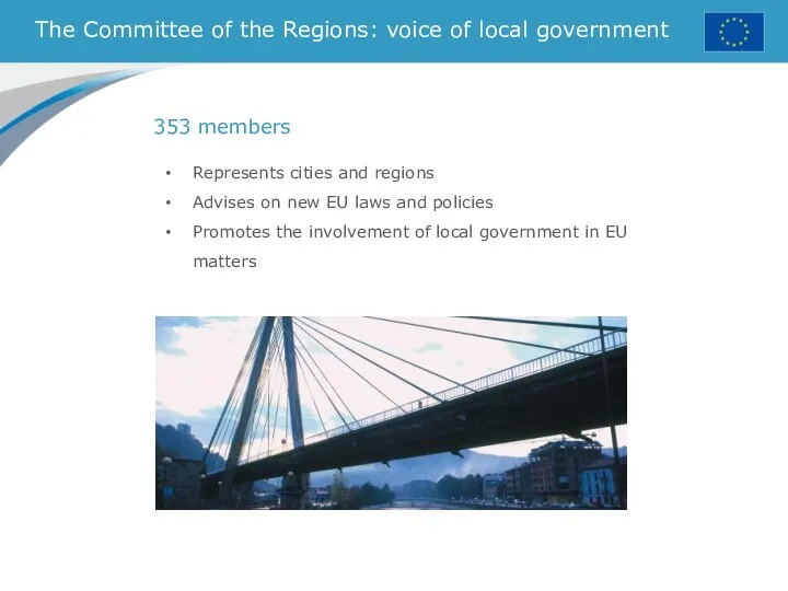 The Committee of the Regions: voice of local government Represents cities