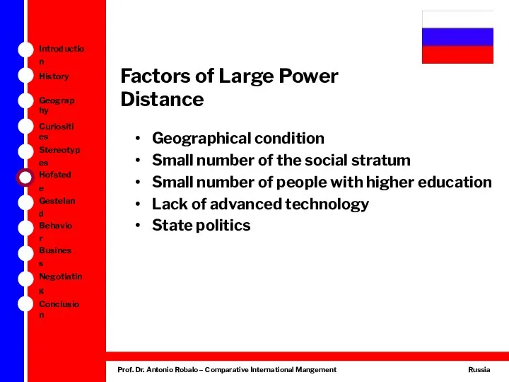 Factors of Large Power Distance Geographical condition Small number of the