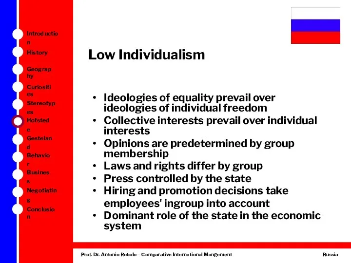 Low Individualism Ideologies of equality prevail over ideologies of individual freedom