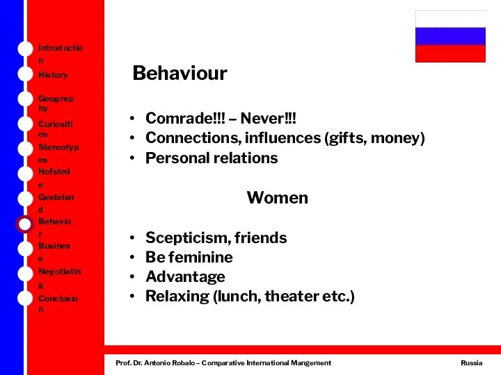 Behaviour Comrade!!! – Never!!! Connections, influences (gifts, money) Personal relations Women