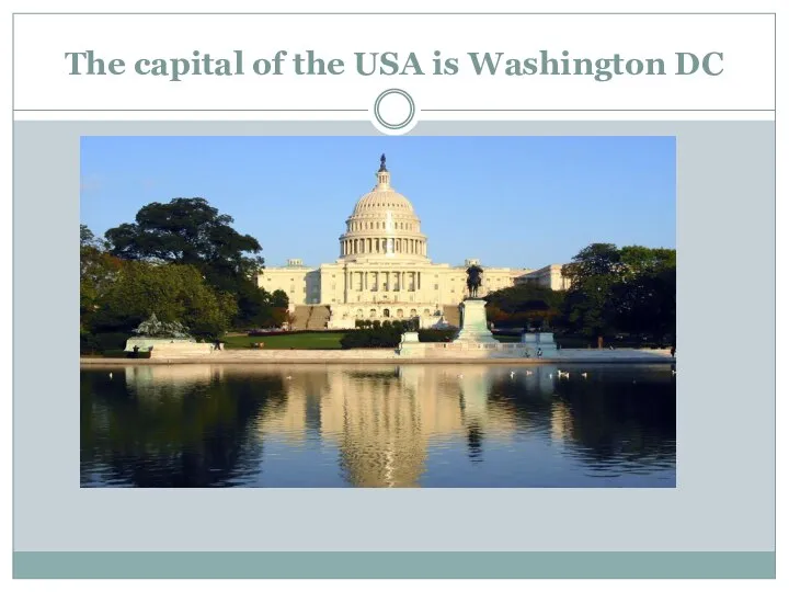 The capital of the USA is Washington DC