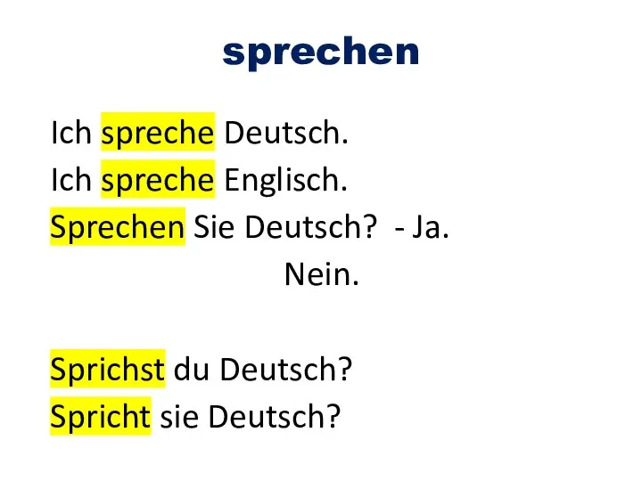 sprechen Ich spreche Deutsch. Ich spreche Englisch. Sprechen Sie Deutsch? -