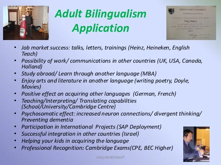 Adult Bilingualism Application Job market success: talks, letters, trainings (Heinz, Heineken,