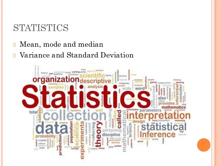 STATISTICS Mean, mode and median Variance and Standard Deviation