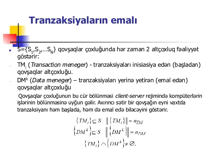 Tranzaksiyaların emalı S={S1,S2,…SN} qovşaqlar çoxluğunda hər zaman 2 altçoxluq fəaliyyət göstərir: