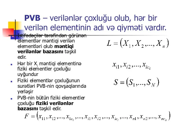 PVB – verilənlər çoxluğu olub, hər bir verilən elementinin adı və