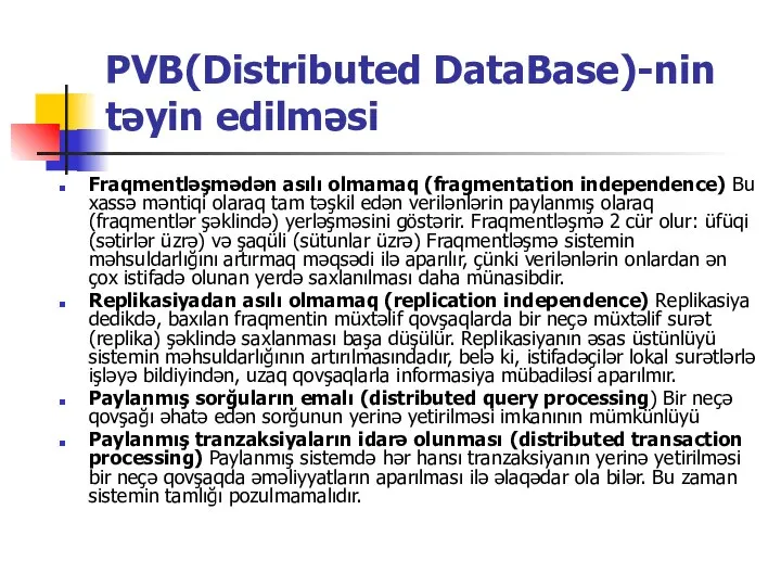 PVB(Distributed DataBase)-nin təyin edilməsi Fraqmentləşmədən asılı olmamaq (fragmentation independence) Bu xassə