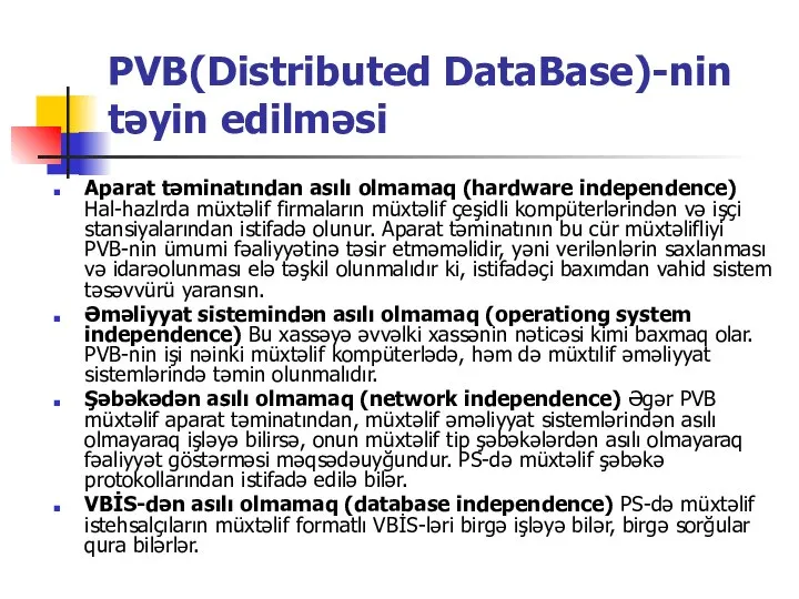 Aparat təminatından asılı olmamaq (hardware independence) Hal-hazlrda müxtəlif firmaların müxtəlif çeşidli