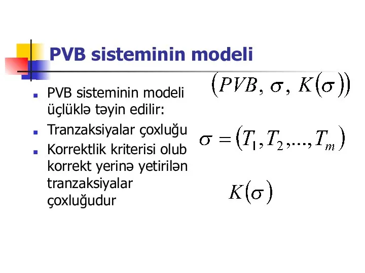 PVB sisteminin modeli PVB sisteminin modeli üçlüklə təyin edilir: Tranzaksiyalar çoxluğu