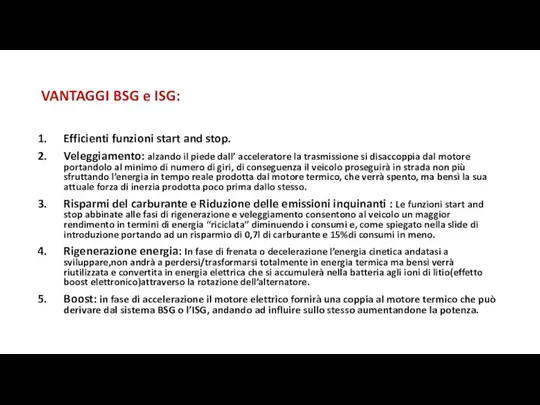 VANTAGGI BSG e ISG: Efficienti funzioni start and stop. Veleggiamento: alzando