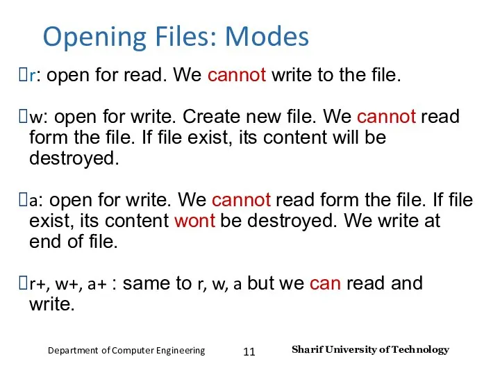 Opening Files: Modes r: open for read. We cannot write to