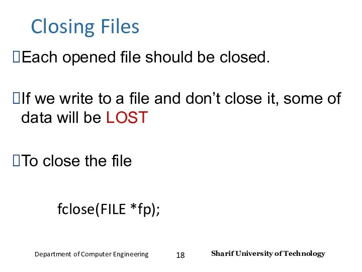 Closing Files Each opened file should be closed. If we write
