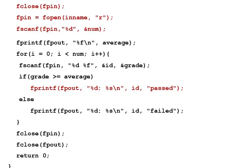 fclose(fpin); fpin = fopen(inname, "r"); fscanf(fpin,"%d", &num); fprintf(fpout, "%f\n", average); for(i