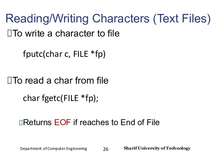 Reading/Writing Characters (Text Files) To write a character to file fputc(char