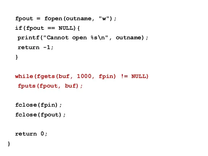 fpout = fopen(outname, "w"); if(fpout == NULL){ printf("Cannot open %s\n", outname);