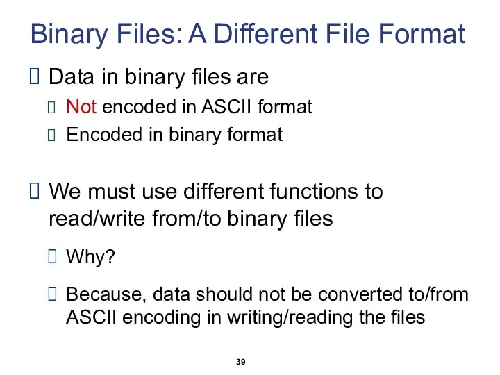 Binary Files: A Different File Format Data in binary files are