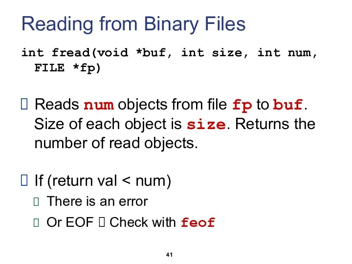 Reading from Binary Files int fread(void *buf, int size, int num,