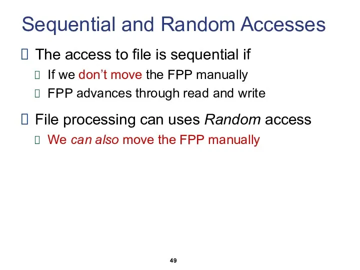 Sequential and Random Accesses The access to file is sequential if