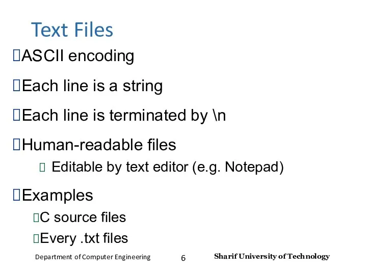 Text Files ASCII encoding Each line is a string Each line