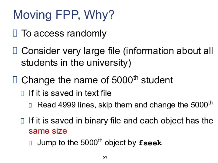 Moving FPP, Why? To access randomly Consider very large file (information