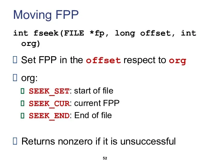 Moving FPP int fseek(FILE *fp, long offset, int org) Set FPP