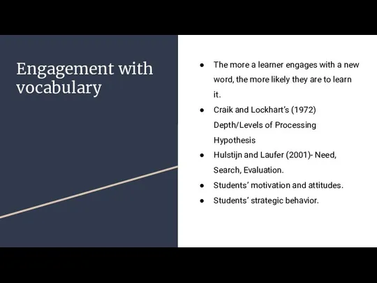 Engagement with vocabulary The more a learner engages with a new