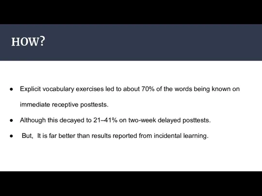 HOW? Explicit vocabulary exercises led to about 70% of the words