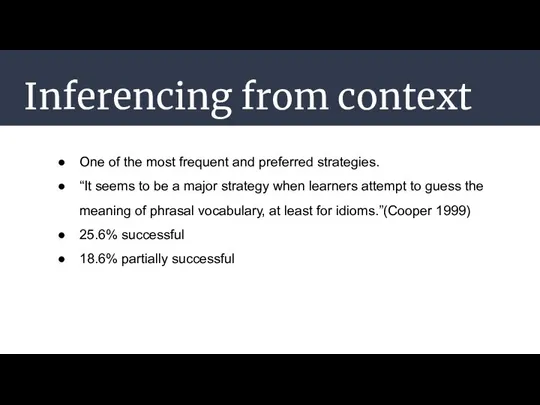 Inferencing from context One of the most frequent and preferred strategies.