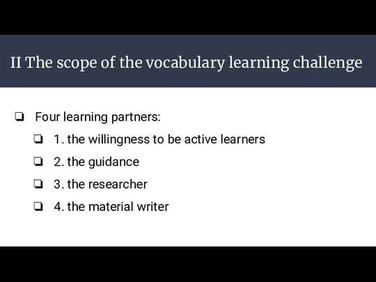 II The scope of the vocabulary learning challenge Four learning partners: