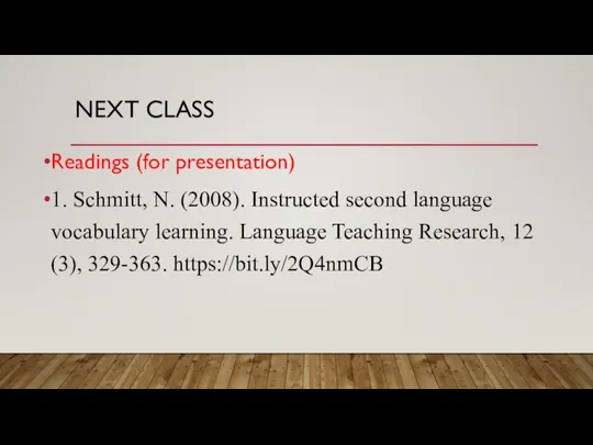 NEXT CLASS Readings (for presentation) 1. Schmitt, N. (2008). Instructed second