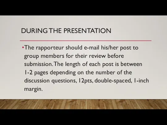DURING THE PRESENTATION The rapporteur should e-mail his/her post to group
