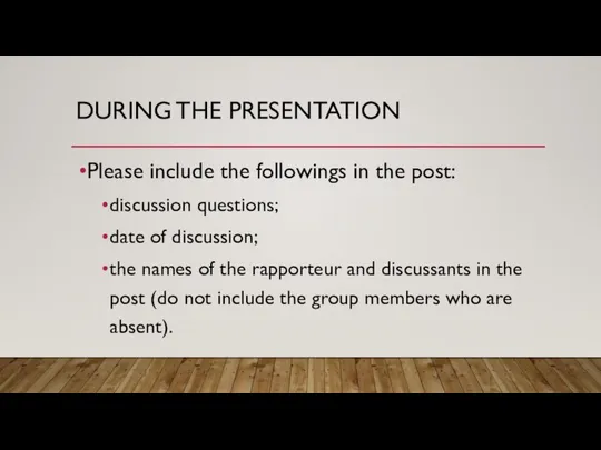 DURING THE PRESENTATION Please include the followings in the post: discussion