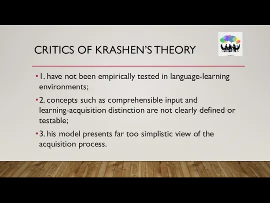 CRITICS OF KRASHEN’S THEORY 1. have not been empirically tested in