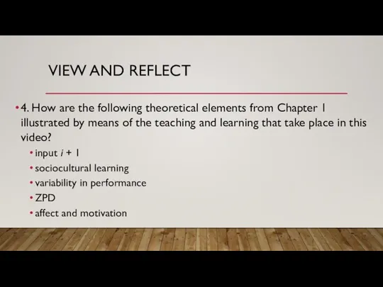VIEW AND REFLECT 4. How are the following theoretical elements from