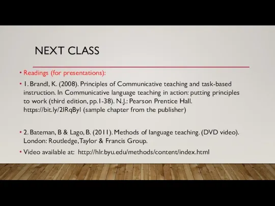 NEXT CLASS Readings (for presentations): 1. Brandl, K. (2008). Principles of