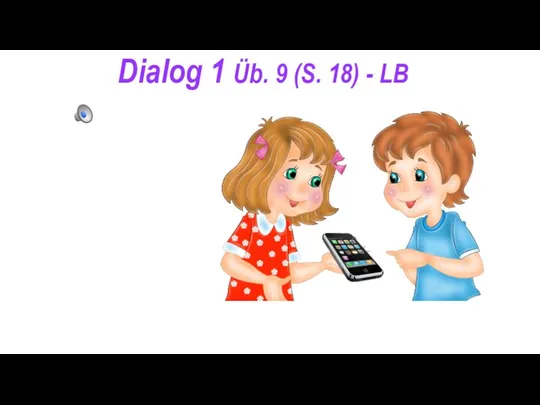 Dialog 1 Üb. 9 (S. 18) - LB