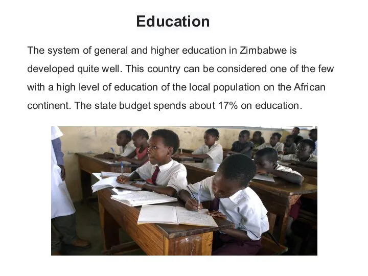 Education The system of general and higher education in Zimbabwe is