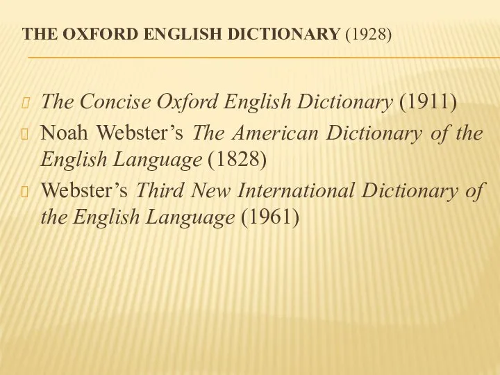 THE OXFORD ENGLISH DICTIONARY (1928) The Concise Oxford English Dictionary (1911)