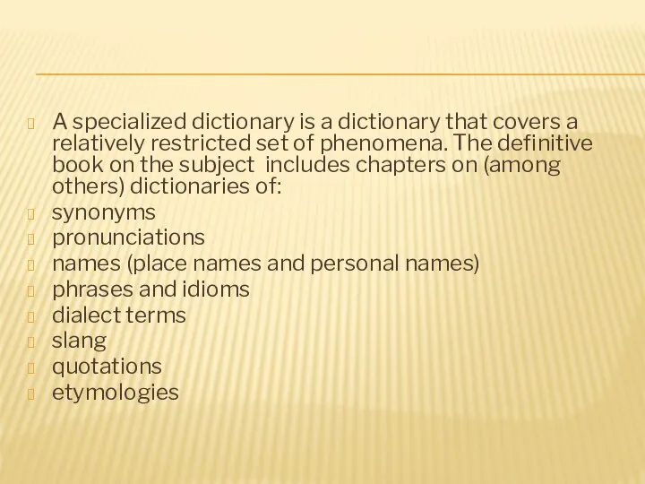 A specialized dictionary is a dictionary that covers a relatively restricted