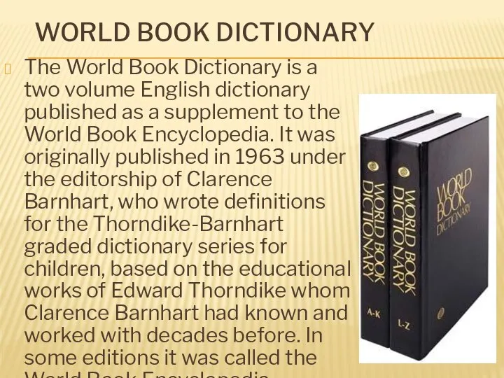 WORLD BOOK DICTIONARY The World Book Dictionary is a two volume