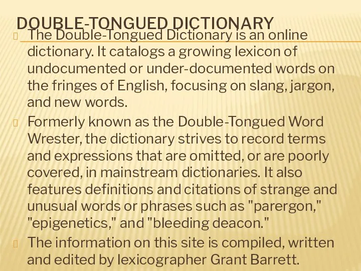 DOUBLE-TONGUED DICTIONARY The Double-Tongued Dictionary is an online dictionary. It catalogs