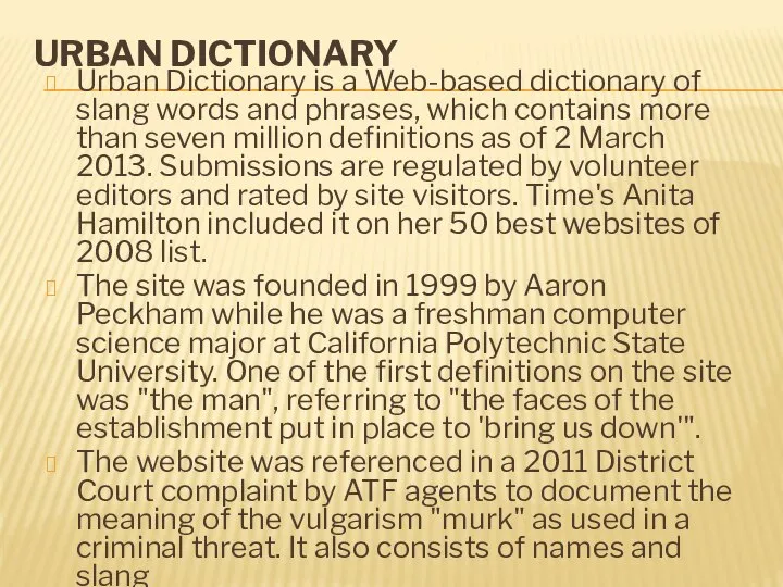 URBAN DICTIONARY Urban Dictionary is a Web-based dictionary of slang words