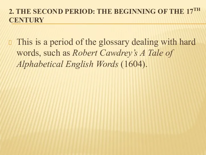 2. THE SECOND PERIOD: THE BEGINNING OF THE 17TH CENTURY This