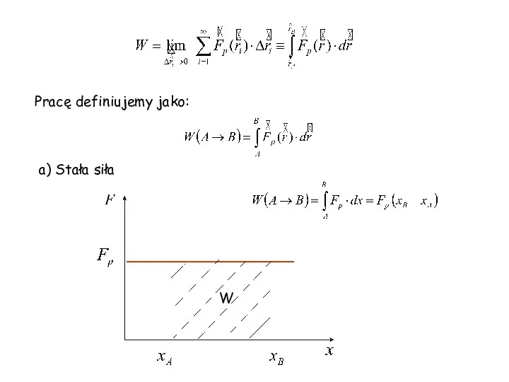 Pracę definiujemy jako: a) Stała siła W
