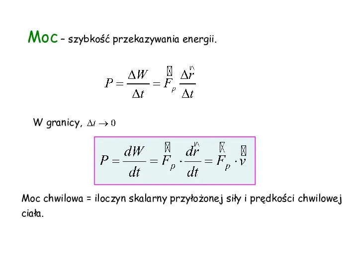 Moc – szybkość przekazywania energii. W granicy, Moc chwilowa = iloczyn